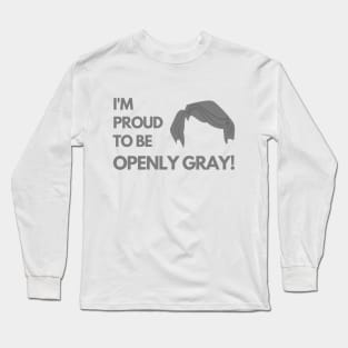 Man Proud to be Openly Gray Funny Saying Long Sleeve T-Shirt